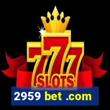 2959 bet .com